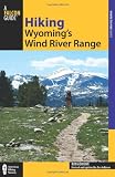 Hiking Wyomings Wind River Range, 2nd (Regional Hiking Series)