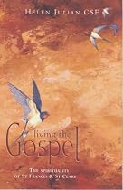 Living the Gospel: The Spirituality of St Francis and St Clare