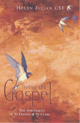 Living the Gospel: The Spirituality of St Francis and St Clare