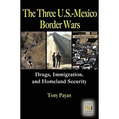 The Three U.S. Mexico Border Wars: Drugs, Immigration, and Homeland Security