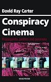 Conspiracy Cinema: Propaganda, Politics and Paranoia