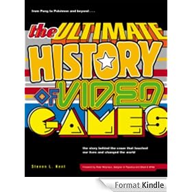 The Ultimate History of Video Games: from Pong to Pokemon and beyond...the story behind the craze that touched our li ves and changed the world