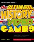 The Ultimate History of Video Games:...