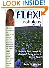Flax! Fabulous Flax: Nature's Best Source of Omega-3 Fatty Acids and Lignan Fiber! (Health Learning Handbook)