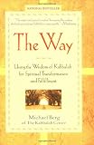 The Way: Using the Wisdom of Kabbalah for Spiritual Transformation and Fulfillment