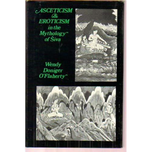 Asceticism and Eroticism in the Mythology of Siva (School of Oriental & African Studies)