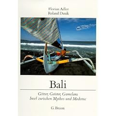 Bali. G�tter, Geister, Gamelans. Insel zwischen Mythos und Moderne
