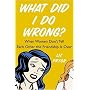 What Did I Do Wrong?: When Women Don't Tell Each O&hellip by Liz Pryor