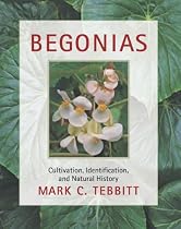 Begonias: Cultivation, Identification, and Natural History