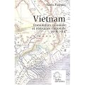 Vietnam. Domination coloniale et r�sistance nationale (1858-1914)
