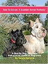 How to Groom a Scottish Terrier Perfectly: A Step-by-step Illustrated Beginners Guide to Grooming a Scottish Terrier