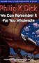 We Can Remember It For You Wholesale (Collected Short Stories of Philip K. Dick)