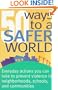 50 Ways to a Safer World: Everyday Actions You Can Take to Prevent Violence in Neighborhoods, Schools and Communities