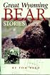 Great Wyoming Bear Stories