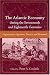 Books : The Atlantic Economy During The Seventeenth And Eighteenth Centuries: Organization, Operation, Practice, And Personnel (The Carolina Lowcountry and the Atlantic World)