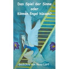 Das Spiel der Sinne oder K�nnen Engel k�ssen?