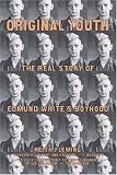 Original Youth: The Real Story of Edmund White's Boyhood