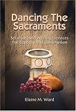 More details of book titled: Dancing The Sacraments