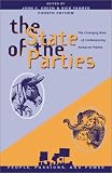 The State of the Parties: The Changing Role of Contemporary American Parties (People, Passions, and Power: Social Movements, Interest Organizations, and the P)