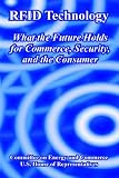 cover of Rfid Technology: What the Future Holds for Commerce, Security, and the Consumer