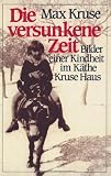 Die versunkene Zeit. Bilder einer Kindheit im K�the Kruse Haus (Book on Demand)