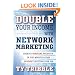 Double Your Income with Network Marketing: Create Financial Security in Just Minutes a Daywithout Quitting Your Job