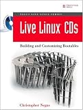 Live Linux(R) CDs: Building and Customizing Bootables (Negus Software Solutions Series)