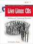 Live Linux(R) CDs: Building and Customizing Bootables