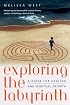 Exploring the Labyrinth: A Guide for Healing and Spiritual Growth