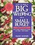 How to Have a Big Wedding on a Small Budget: Cut Your Wedding Costs by Half--Or More!