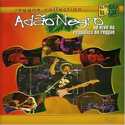 Adao Negro: Ao Vivo Na Republica Do Reggae