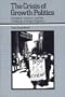 The Crisis of Growth Politics: Cleveland, Kucinich, and the Challenge of Urban Populism