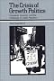 The Crisis of Growth Politics: Cleveland, Kucinich, and the Challenge of Urban Populism The Crisis of Growth Politics: Cleveland, Kucinich, and the Challenge of Urban Populism