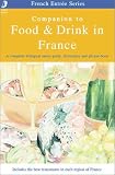 Companion to Food and Drink in France: The Complete Pocket Bilingual Guide to Ordering, Eating and Drinking in France (French Entree)