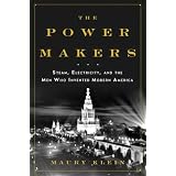 ThePowerMakers:Steam,Electricity,andtheMenWhoInventedModernAmerica