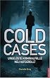 Cold Cases. Ungel�ste Kriminalf�lle neu aufgerollt