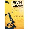 Pavel Florensky: A Quiet Genius: The Tragic and Extraordinary Life of Russia?s Unknown da Vinci