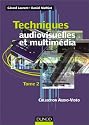 Techniques audiovisuelles et multimédia, tome 2 : Réception satellite, ampli, enceinte, magnétophone, disques lasers, lecteurs, graveurs, micro-informatique et multimédia