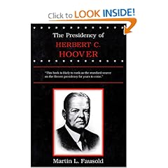 The Presidency of Herbert C. Hoover (American Presidency Series)