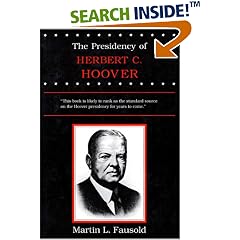 The Presidency of Herbert C. Hoover (American Presidency Series)