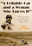 A Reliable Car and a Woman Who Knows It: The First Coast-To-Coast Auto Trips by Women, 1899-1916