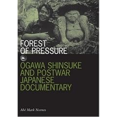Forest of Pressure: Ogawa Shinsuke And Postwar Japanese Documentary