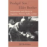 Prodigal Son/Elder Brother: Interpretation and Alterity in Augustine, Petrarch, Kafka, Levinas (Religion and Postmodernism Series)