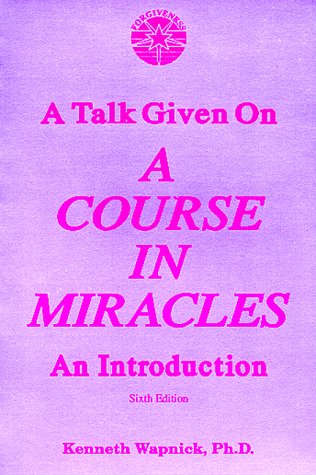 A Talk Given on 'A Course in Miracles': An Introduction