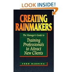 Creating Rainmakers: The Manager's Guide to Training Professionals to Attract Clients