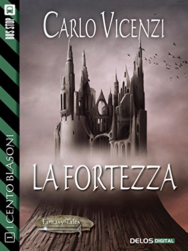 La fortezza: I Cento Blasoni 1 (Fantasy Tales I Cento Blasoni) (Italian Edition)