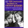Von �ngstlichen, traurigen und unruhigen Kindern: Grundlagen einer spirituellen Erziehungspraxis