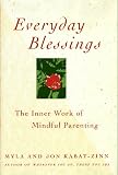 Everyday Blessings: The Inner Work of Mindful Parenting