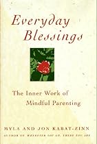 Everyday Blessings: Inner Work of Mindful Parenting