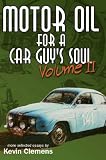 Motor Oil For a Car Guy's Soul Volume II